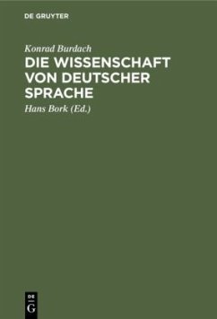 Die Wissenschaft von deutscher Sprache - Burdach, Konrad