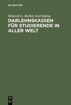 Darlehnskassen für Studierende in aller Welt - Merkel, Heinrich G.;Epting, Karl