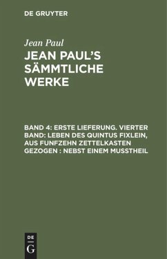 Erste Lieferung. Vierter Band: Leben des Quintus Fixlein, aus funfzehn Zettelkasten gezogen; nebst einem Mußtheil - Paul, Jean