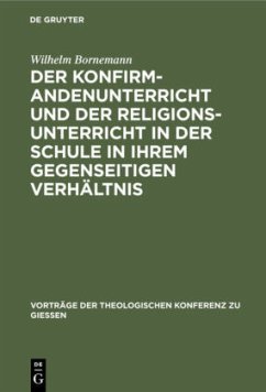 Der Konfirmandenunterricht und der Religionsunterricht in der Schule in ihrem gegenseitigen Verhältnis - Bornemann, Wilhelm