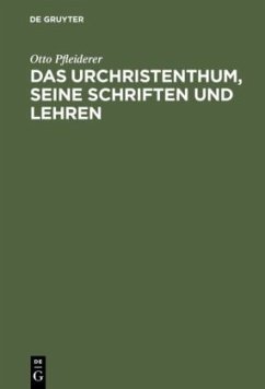 Das Urchristenthum, seine Schriften und Lehren - Pfleiderer, Otto