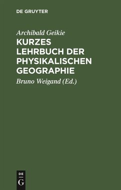 Kurzes Lehrbuch der physikalischen Geographie - Geikie, Archibald