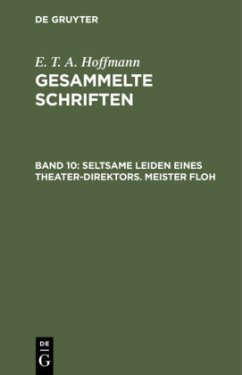 Seltsame Leiden eines Theater-Direktors. Meister Floh - Hoffmann, E. T. A.