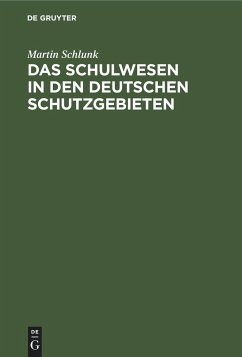 Das Schulwesen in den deutschen Schutzgebieten - Schlunk, Martin