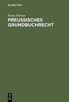 Preußisches Grundbuchrecht - Förster, Franz