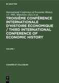 Troisième Conférence Internationale d¿Histoire Économique / Third International Conference of Economic History. Volume 1