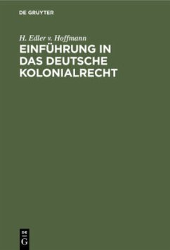 Einführung in das deutsche Kolonialrecht - Hoffmann, H. Edler v.