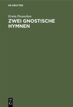 Zwei gnostische Hymnen - Preuschen, Erwin