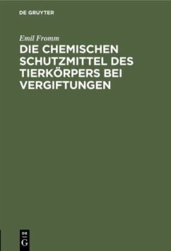 Die chemischen Schutzmittel des Tierkörpers bei Vergiftungen - Fromm, Emil