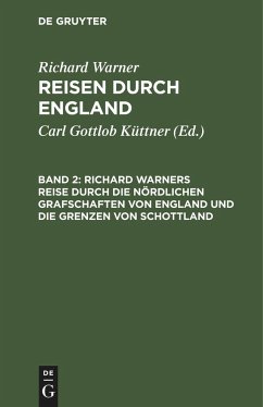 Richard Warners Reise durch die nördlichen Grafschaften von England und die Grenzen von Schottland - Warner, Richard