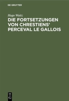 Die Fortsetzungen von Chrestiens' Perceval le Gallois - Waitz, Hugo