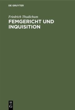 Femgericht und Inquisition - Thudichum, Friedrich