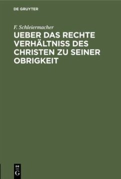 Ueber das rechte Verhältniss des Christen zu seiner Obrigkeit - Schleiermacher, F.