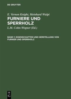 Eigenschaften und Herstellung von Furnier und Sperrholz - Knight, E. Vernon;Wulpi, Meinrad