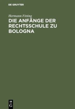 Die Anfänge der Rechtsschule zu Bologna - Fitting, Hermann