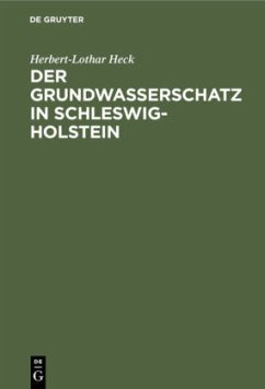 Der Grundwasserschatz in Schleswig-Holstein - Heck, Herbert-Lothar
