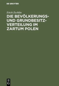 Die Bevölkerungs- und Grundbesitzverteilung im Zartum Polen - Zechlin, Erich