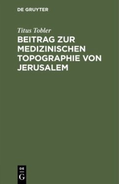 Beitrag zur medizinischen Topographie von Jerusalem - Tobler, Titus