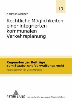 Rechtliche Möglichkeiten einer integrierten kommunalen Verkehrsplanung - Alscher, Andreas