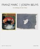Franz Marc / Joseph Beuys: Im Einklang mit der Natur