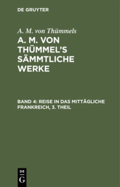 Reise in das mittägliche Frankreich, 3. Theil - Thümmels, A. M. von