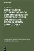 Das eheliche Güterrecht nach dem Bürgerlichen Gesetzbuche für das Deutsche Reich in seinen Grundzügen