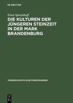 Die Kulturen der jüngeren Steinzeit in der Mark Brandenburg - Sprockhoff, Ernst