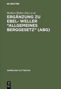 Ergänzung zu Ebel- Weller ¿Allgemeines Berggesetz¿ (ABG)