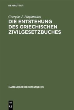 Die Entstehung des griechischen Zivilgesetzbuches - Plagianakos, Georgios J.