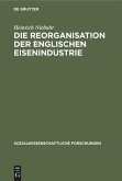 Die Reorganisation der englischen Eisenindustrie