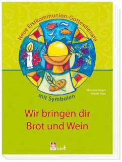 Wir bringen dir Brot und Wein - Geiger, Klemens;Haas, Robert