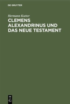 Clemens Alexandrinus und das Neue Testament - Kutter, Hermann