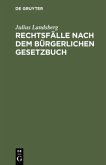 Rechtsfälle nach dem Bürgerlichen Gesetzbuch Rechtsfälle nach dem Bürgerlichen Gesetzbuch