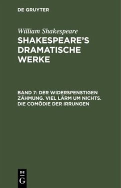 Der Widerspenstigen Zähmung. Viel Lärm um Nichts. Die Comödie der Irrungen - Shakespeare, William