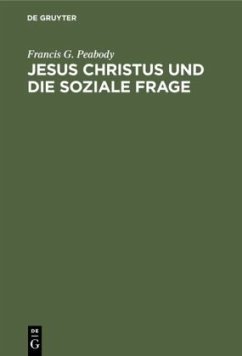 Jesus Christus und die soziale Frage - Peabody, Francis G.