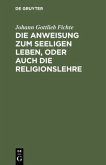 Die Anweisung zum seeligen Leben, oder auch die Religionslehre