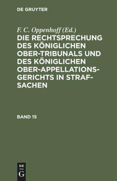 Die Rechtsprechung des Königlichen Ober-Tribunals und des Königlichen Ober-Appellations-Gerichts in Straf-Sachen. Band 15