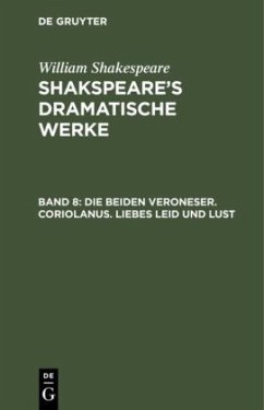 Die beiden Veroneser. Coriolanus. Liebes Leid und Lust - Shakespeare, William