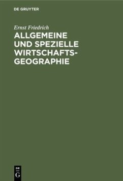 Allgemeine und spezielle Wirtschaftsgeographie - Friedrich, Ernst