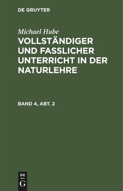 Michael Hube: Vollständiger und fasslicher Unterricht in der Naturlehre. Band 4, Abt. 2 - Hube, Michael