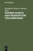 Führer durch das Museum für Völkerkunde Führer durch das Museum für Völkerkunde