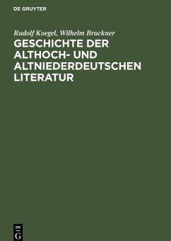Geschichte der althoch- und altniederdeutschen Literatur - Koegel, Rudolf;Bruckner, Wilhelm