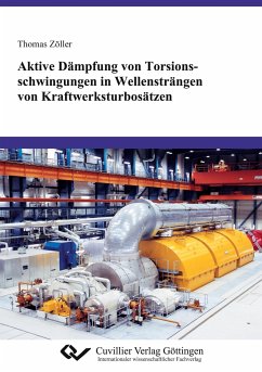 Aktive Dämpfung von Torsionsschwingungen in Wellensträngen von Kraftwerksturbosätzen - Zöller, Thomas