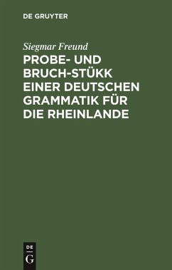 Probe- und Bruch-Stükk einer deutschen Grammatik für die Rheinlande - Freund, Siegmar