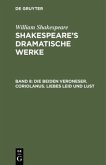 Die beiden Veroneser. Coriolanus. Liebes Leid und Lust