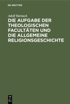 Die Aufgabe der theologischen Facultäten und die allgemeine Religionsgeschichte - Harnack, Adolf