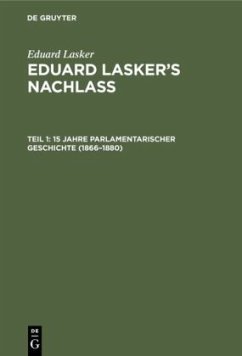 15 Jahre parlamentarischer Geschichte (1866¿1880) - Lasker, Eduard