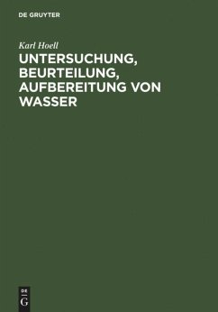 Untersuchung, Beurteilung, Aufbereitung von Wasser - Hoell, Karl