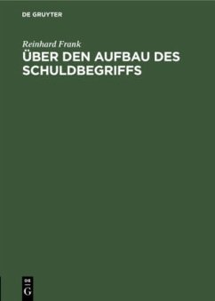 Über den Aufbau des Schuldbegriffs - Frank, Reinhard