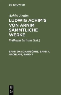 Schaubühne, Band 4. Nachlass, Band 3 - Arnim, Achim von